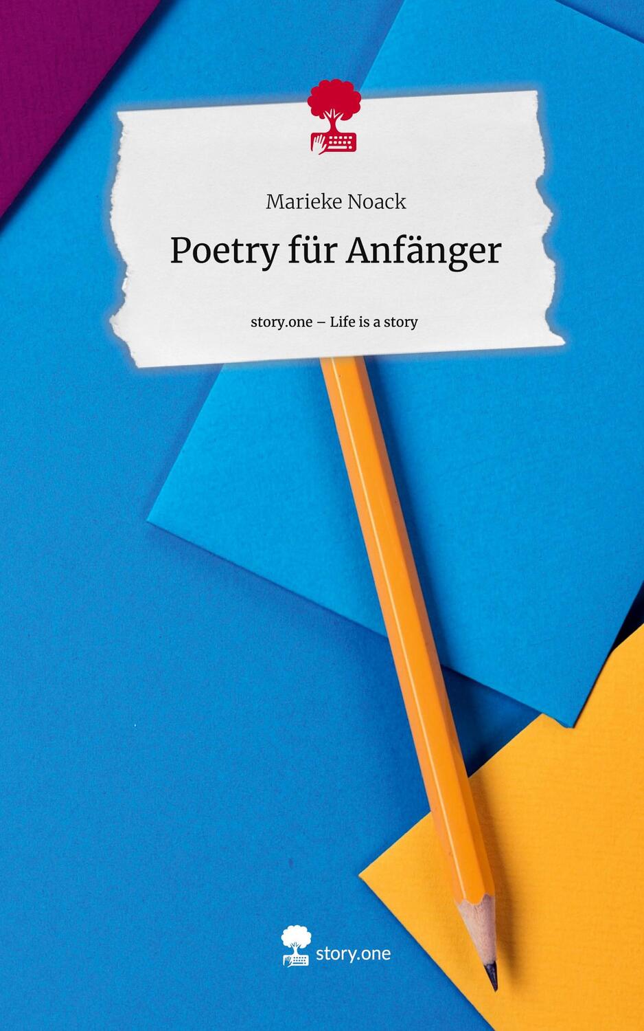 Cover: 9783711563538 | Poetry für Anfänger. Life is a Story - story.one | Marieke Noack