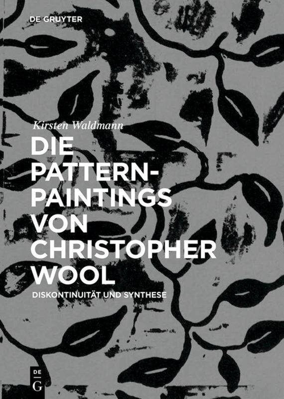 Cover: 9783110584691 | Die Pattern-Paintings von Christopher Wool | Kirsten Waldmann | Buch