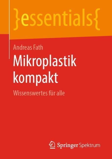 Cover: 9783658257330 | Mikroplastik kompakt | Wissenswertes für alle, essentials | Fath | IX