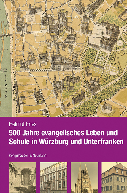 Cover: 9783826076022 | 500 Jahre evangelisches Leben und Schule in Würzburg und Unterfranken