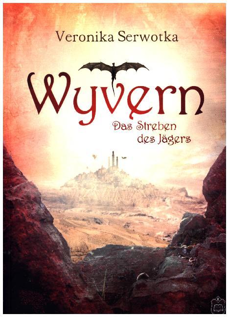 Cover: 9783946172956 | Wyvern | Das Streben des Jägers | Veronika Serwotka | Taschenbuch