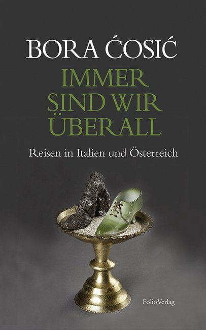 Cover: 9783852567815 | Immer sind wir überall | Reisen in Italien und Österreich | Bora Cosic