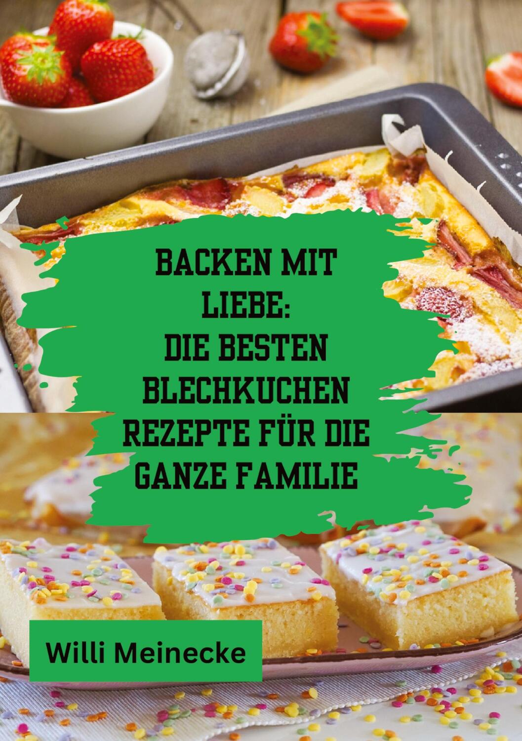 Cover: 9783384200778 | Backen mit Liebe: Die besten Blechkuchen Rezepte für die ganze Familie