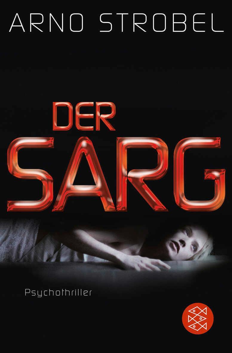 Cover: 9783596191024 | Der Sarg | Psychothriller | Arno Strobel | Taschenbuch | 377 S. | 2013