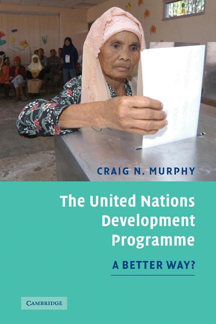 Cover: 9780521683166 | The United Nations Development Programme | A Better Way? | Murphy