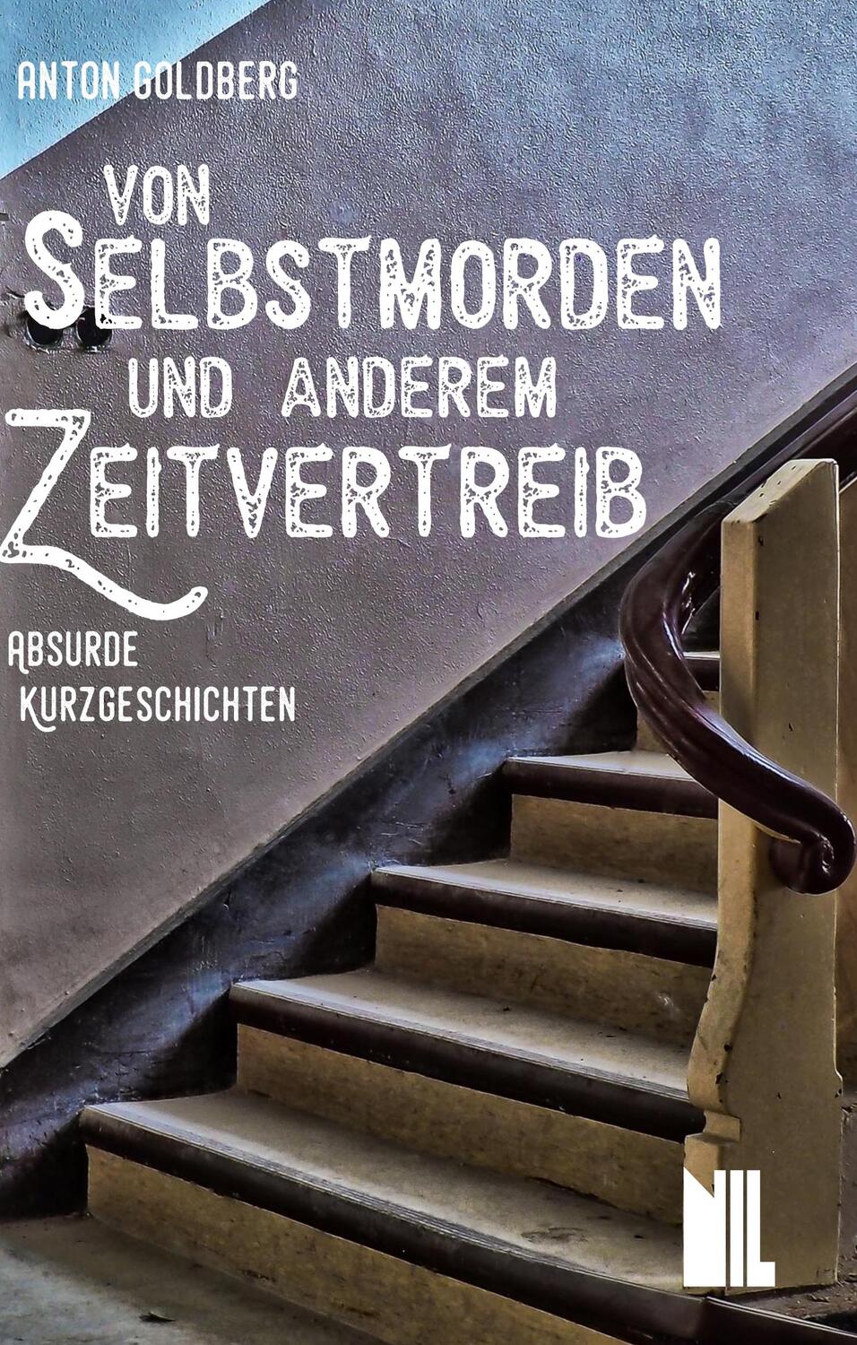 Cover: 9783961301225 | Von Selbstmorden und anderem Zeitvertreib | Absurde Kurzgeschichten