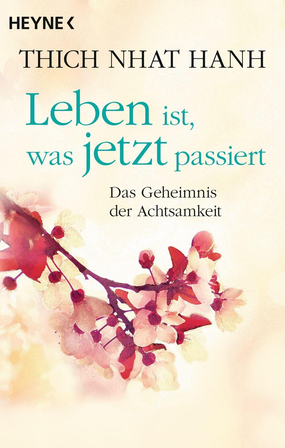 Cover: 9783453704176 | Leben ist, was jetzt passiert | Das Geheimnis der Achtsamkeit | Thich