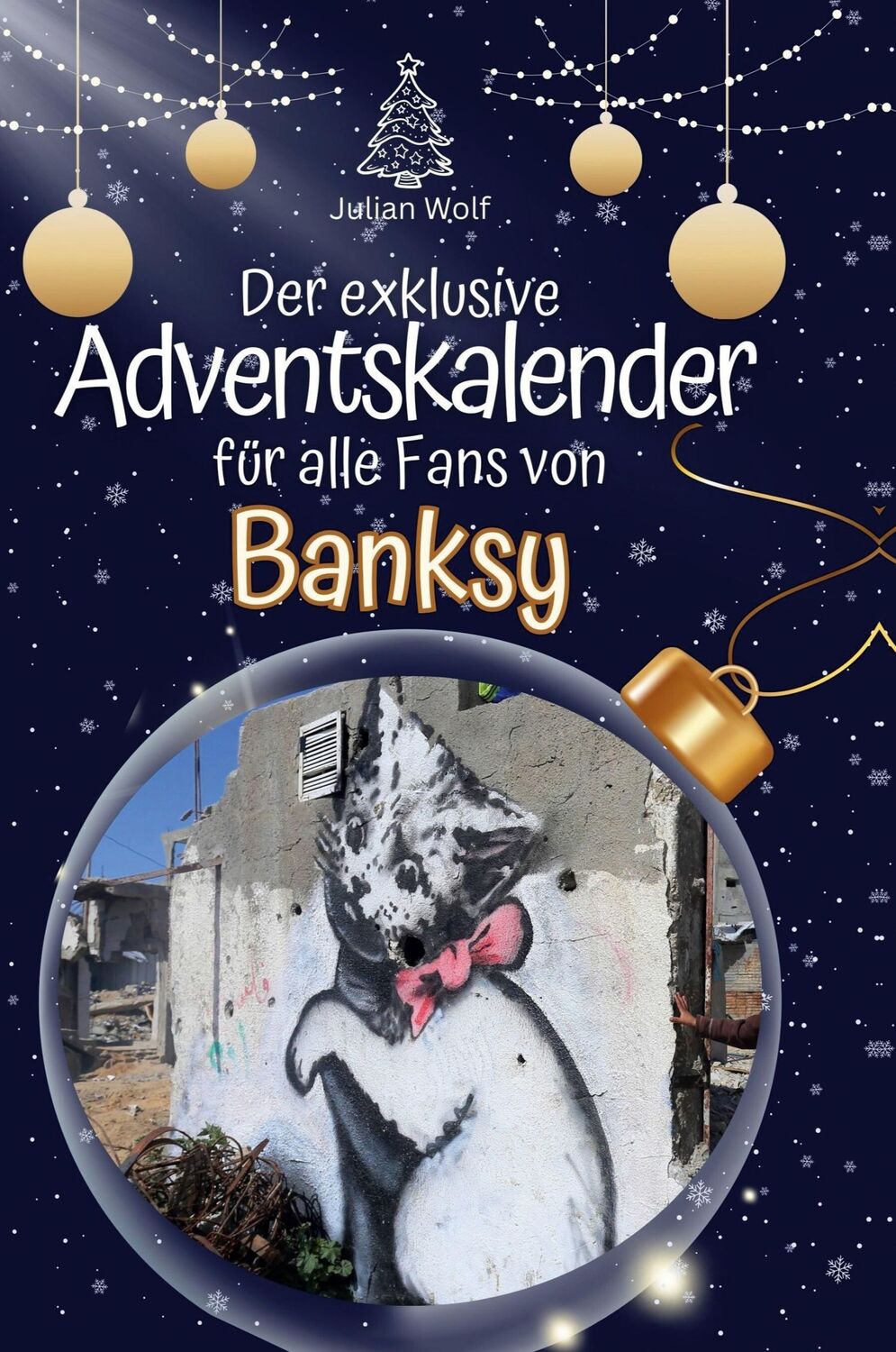 Cover: 9783759107770 | Der exklusive Adventskalender für alle Fans von Banksy | Julian Wolf