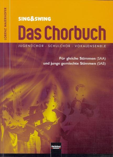 Cover: 9783850613057 | Sing &amp; Swing - Das Chorbuch | Lorenz Maierhofer | Taschenbuch | 328 S.