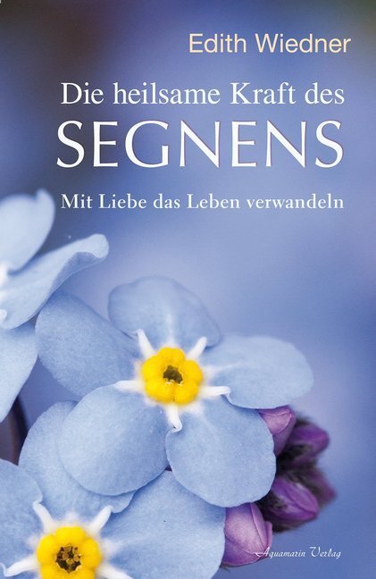 Cover: 9783894277802 | Die heilsame Kraft des Segnens | Mit Liebe das Leben verwandeln | Buch