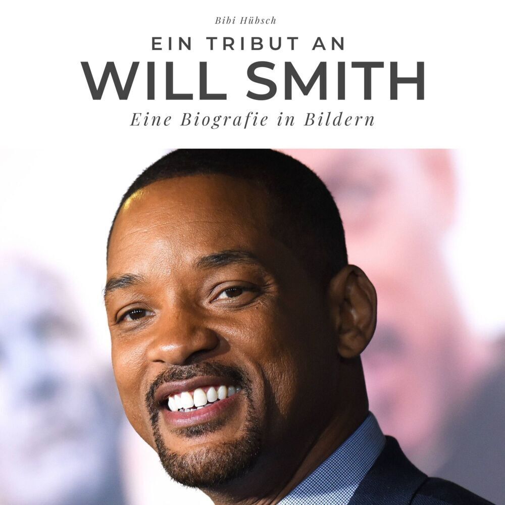 Cover: 9783750511606 | Ein Tribut an Will Smith | Eine Biografie in Bildern | Bibi Hübsch