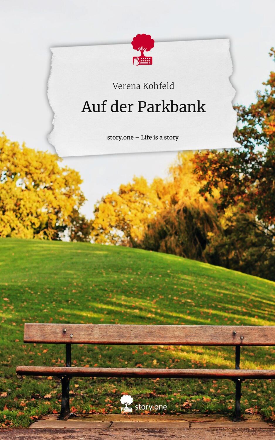 Cover: 9783711548436 | Auf der Parkbank. Life is a Story - story.one | Verena Kohfeld | Buch