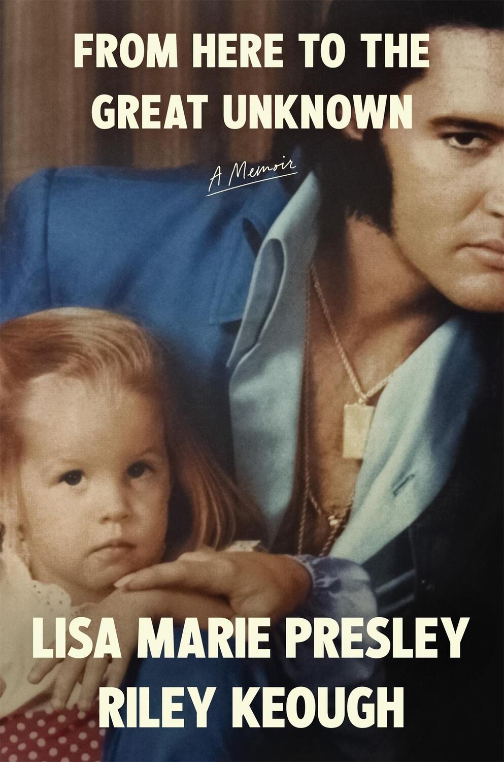 Cover: 9781035051052 | From Here to the Great Unknown: A Memoir | Lisa Marie Presley (u. a.)