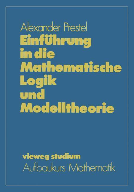 Cover: 9783528072605 | Einführung in die Mathematische Logik und Modelltheorie | Prestel