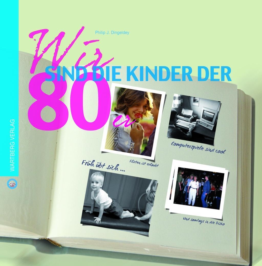 Cover: 9783831324873 | Wir sind die Kinder der 80er | Wir Kinder der | Philip J Dingeldey