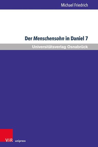 Autor: 9783847113713 | Der Menschensohn in Daniel 7 | Eine Sichtung der neueren Diskussion