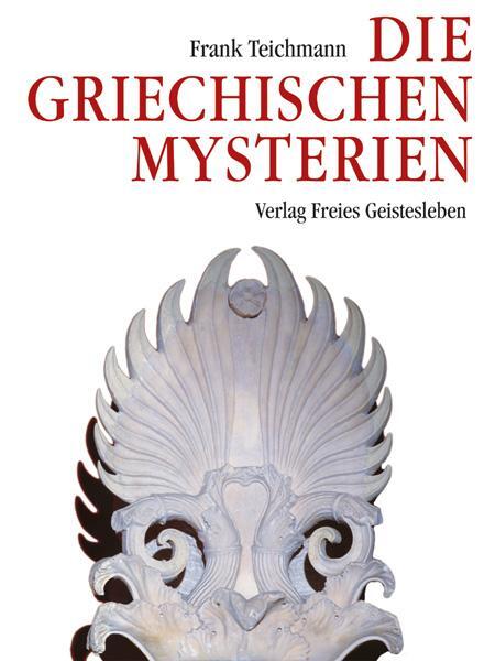 Cover: 9783772509117 | Die griechischen Mysterien | Frank Teichmann | Buch | 280 S. | Deutsch