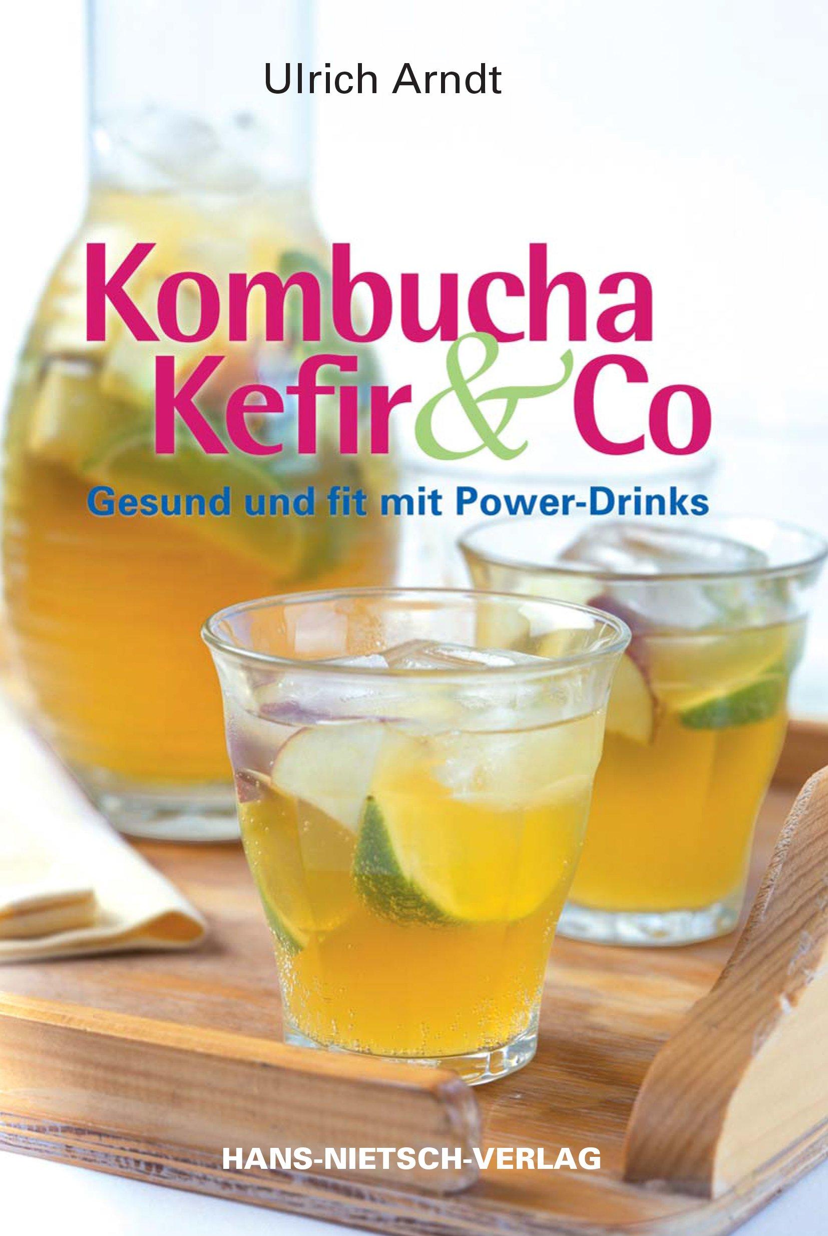 Cover: 9783862642700 | Kombucha, Kefir &amp; Co | Gesund und fit mit Power-Drinks | Ulrich Arndt