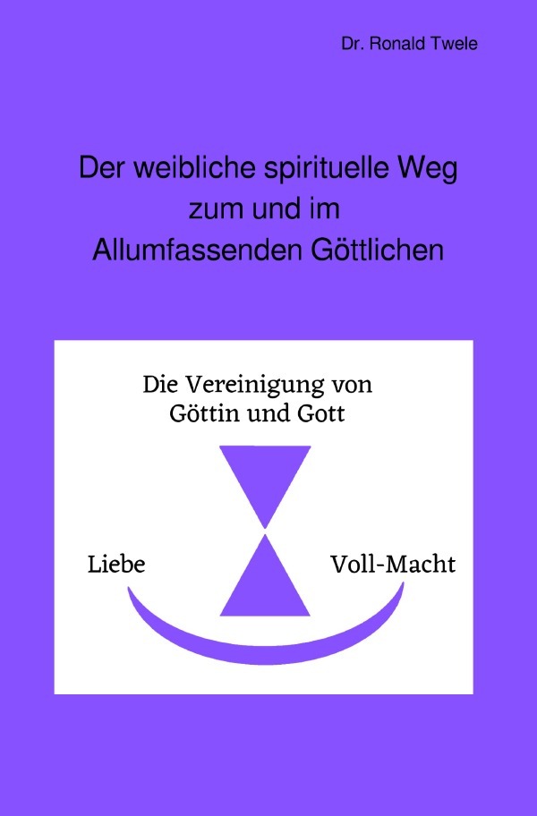 Cover: 9783746707822 | Der weibliche spirituelle Weg zum und im Allumfassenden Göttlichen