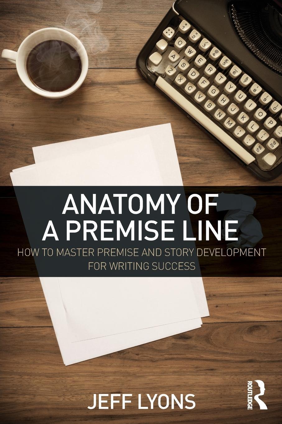 Cover: 9781138838857 | Anatomy of a Premise Line | Jeff Lyons | Taschenbuch | Paperback