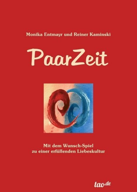 Cover: 9783962404239 | PaarZeit | Mit dem Wunsch-Spiel zu einer erfüllenden Liebeskultur