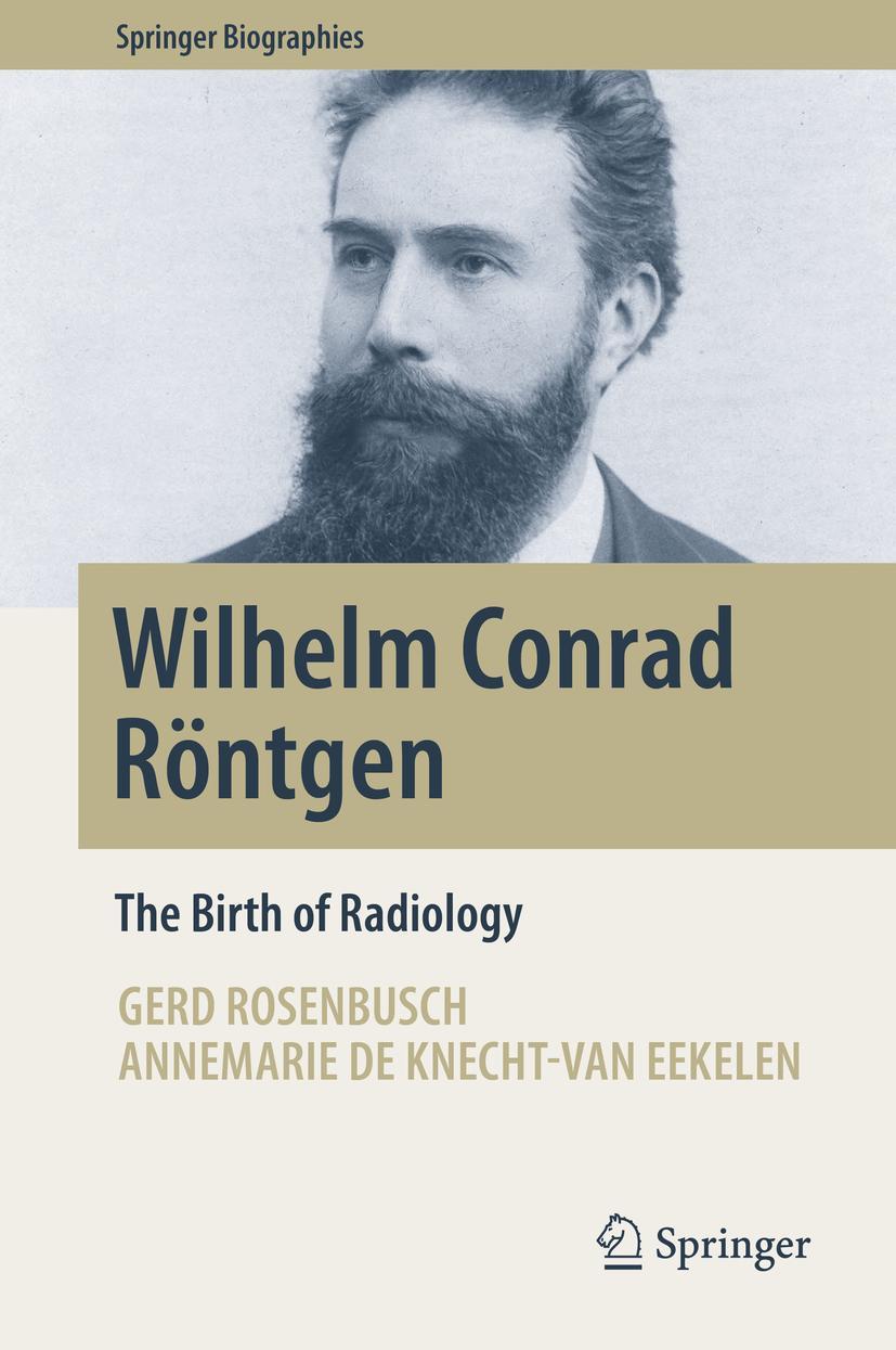 Cover: 9783319976600 | Wilhelm Conrad Röntgen | The Birth of Radiology | Eekelen (u. a.)