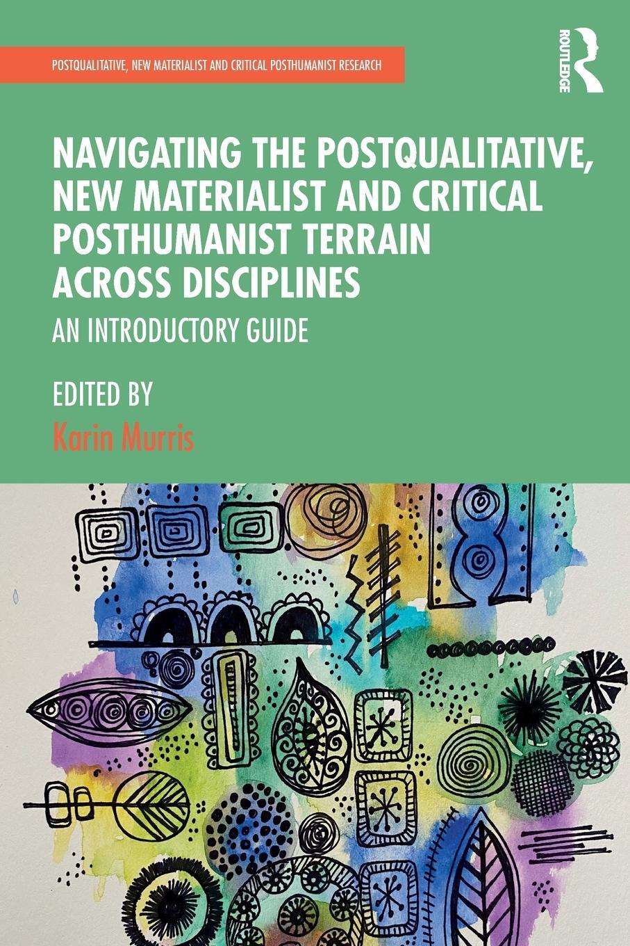 Cover: 9780367484729 | Navigating the Postqualitative, New Materialist and Critical...