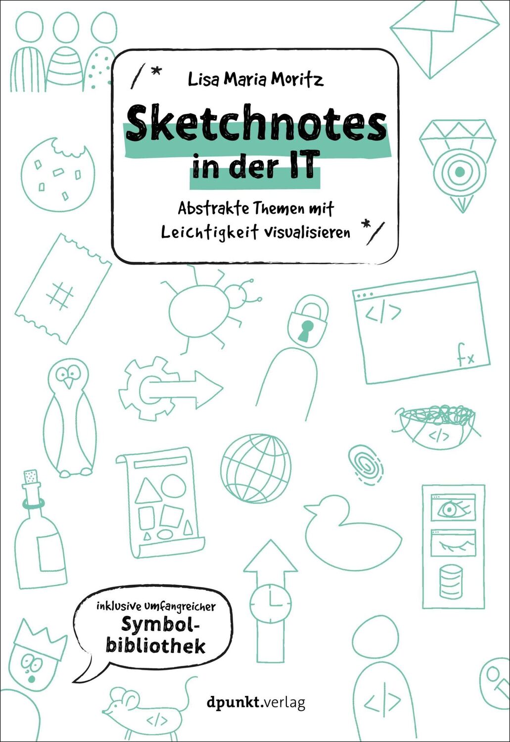 Cover: 9783864908309 | Sketchnotes in der IT | Lisa Maria Moritz | Taschenbuch | X | Deutsch