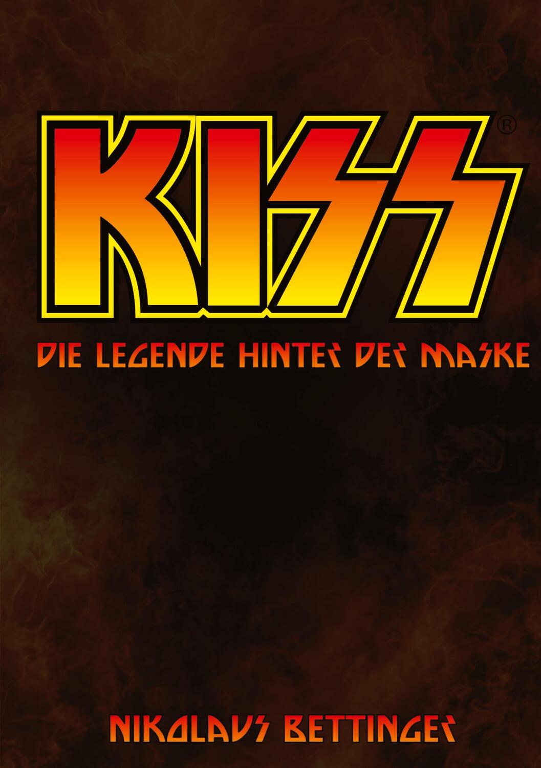 Cover: 9783384395832 | KISS | Die Legende hinter der Maske | Nikolaus Bettinger | Taschenbuch