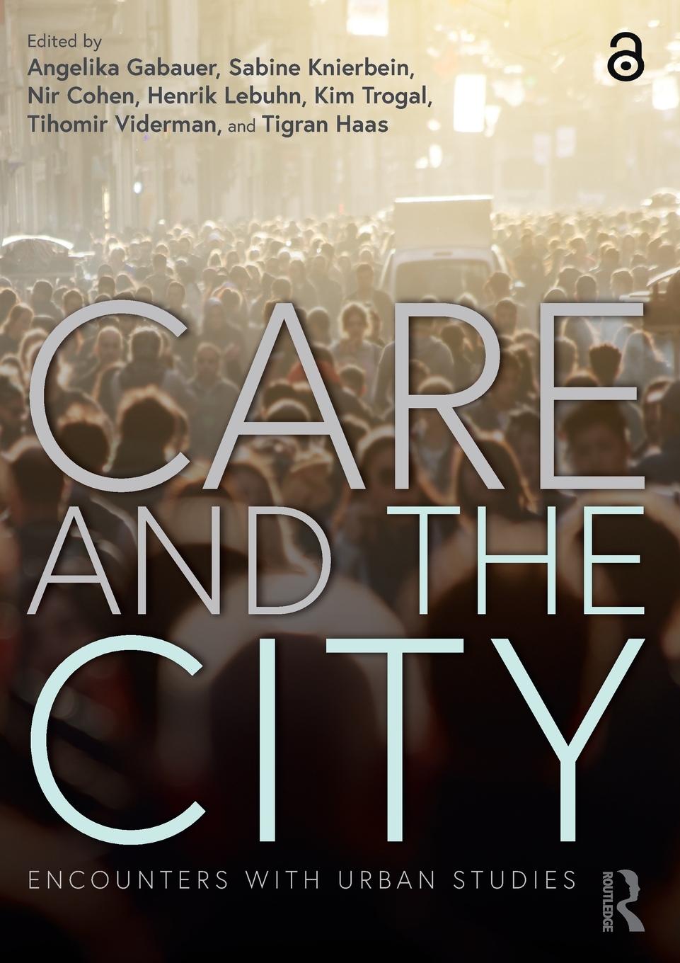 Cover: 9780367468576 | Care and the City | Encounters with Urban Studies | Sabine Knierbein