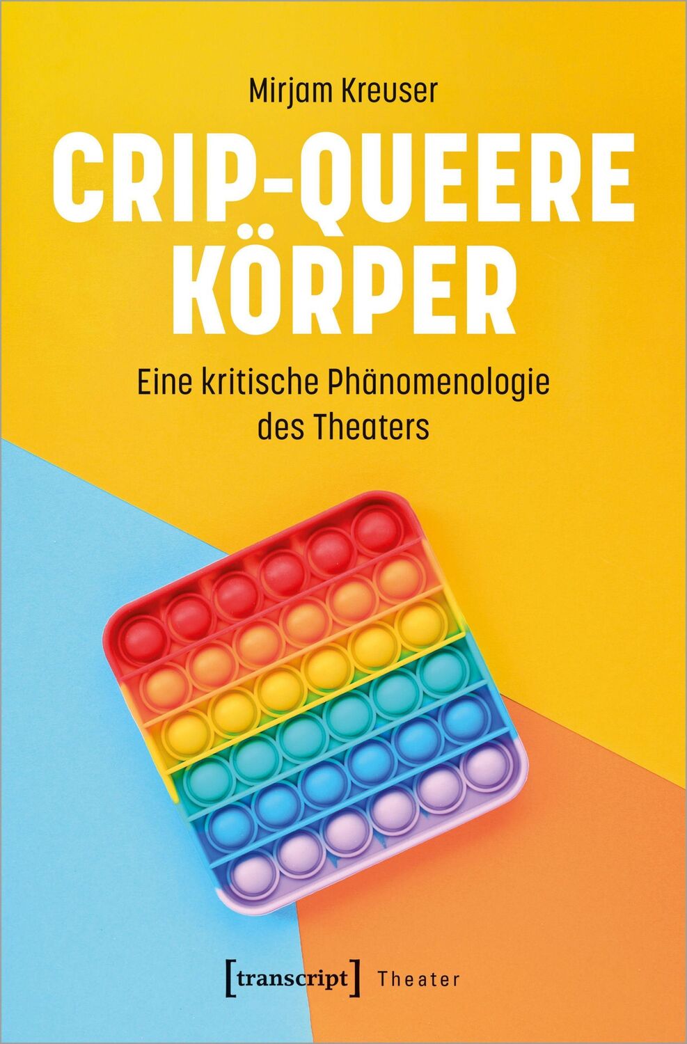 Cover: 9783837667721 | Crip-queere Körper | Eine kritische Phänomenologie des Theaters | Buch