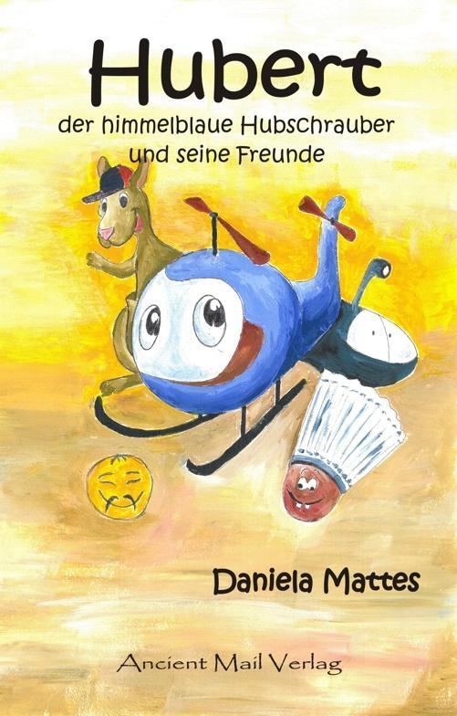 Cover: 9783956522703 | Hubert der himmelblaue Hubschrauber und seine Freunde | Daniela Mattes