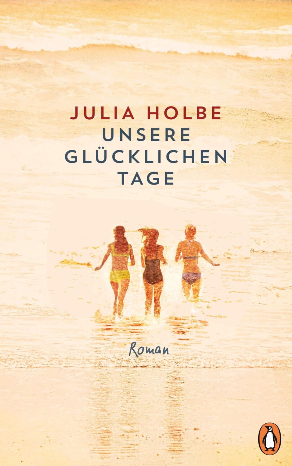 Cover: 9783328601104 | Unsere glücklichen Tage | Roman | Julia Holbe | Buch | 320 S. | 2020