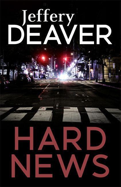 Cover: 9781473632011 | Hard News | Jeffery Deaver | Taschenbuch | Kartoniert / Broschiert