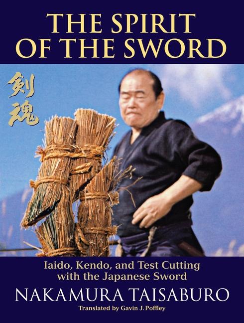 Cover: 9781583945421 | The Spirit of the Sword: Iaido, Kendo, and Test Cutting with the...