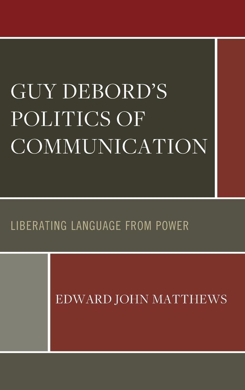 Cover: 9781666931648 | Guy Debord's Politics of Communication | Edward John Matthews | Buch