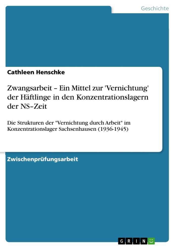 Cover: 9783640386819 | Zwangsarbeit ¿ Ein Mittel zur 'Vernichtung' der Häftlinge in den...