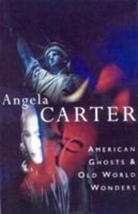 Cover: 9780099133711 | American Ghosts &amp; Old World Wonders | Angela Carter | Taschenbuch