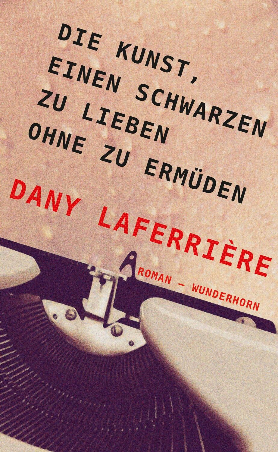 Cover: 9783884235683 | Die Kunst, einen Schwarzen zu lieben ohne zu ermüden | Dany Laferrière