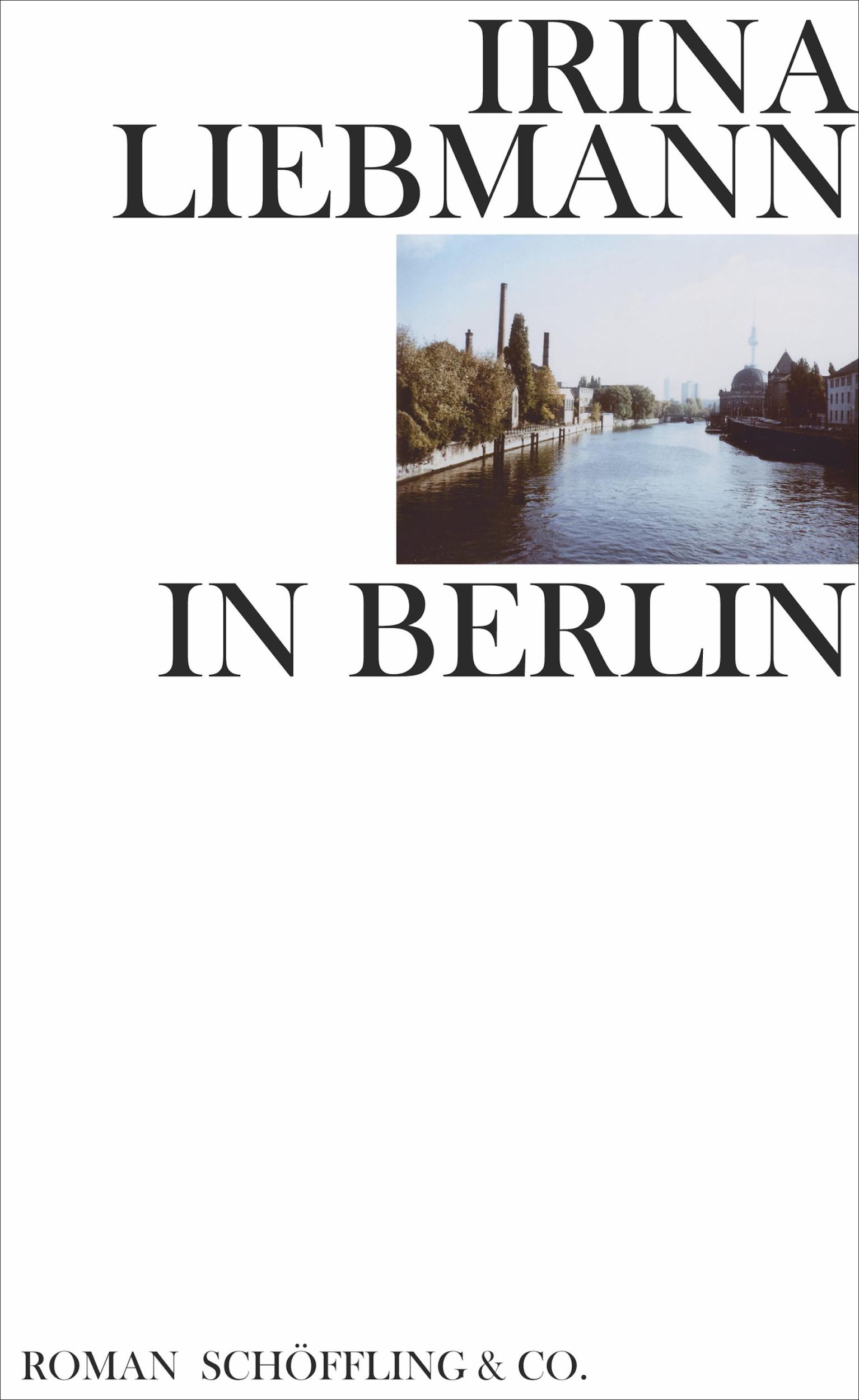 Cover: 9783895612572 | In Berlin | Roman | Irina Liebmann | Buch | 175 S. | Deutsch | 2018