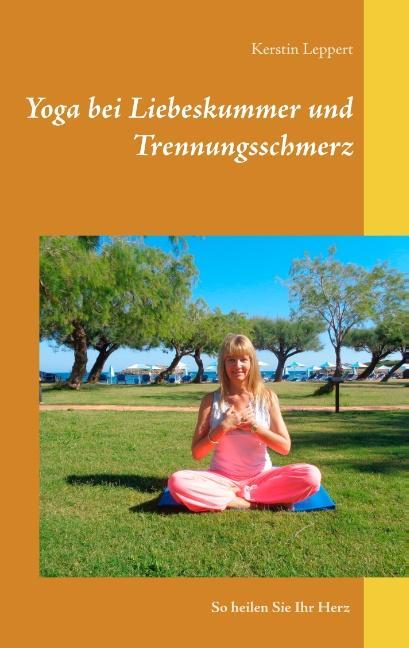 Cover: 9783752867220 | Yoga bei Liebeskummer und Trennungsschmerz | So heilen Sie Ihr Herz