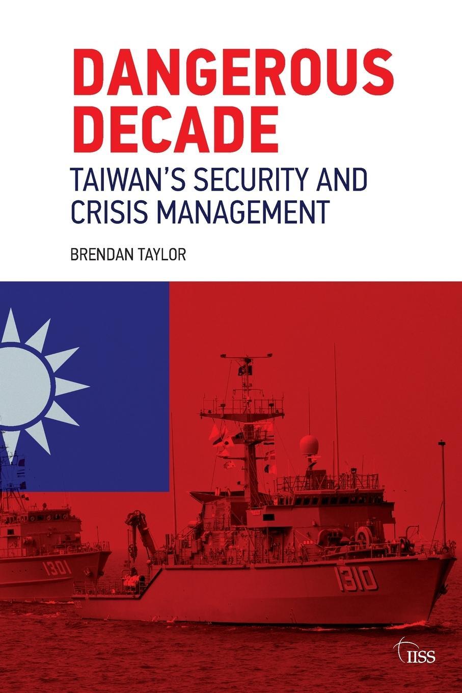 Cover: 9780367437480 | Dangerous Decade | Taiwan's Security and Crisis Management | Taylor