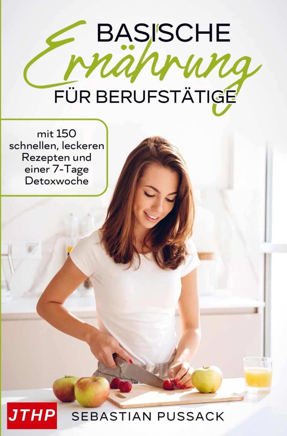 Cover: 9789403617374 | Basische Ernährung für Berufstätige | Sebastian Pussack | Taschenbuch