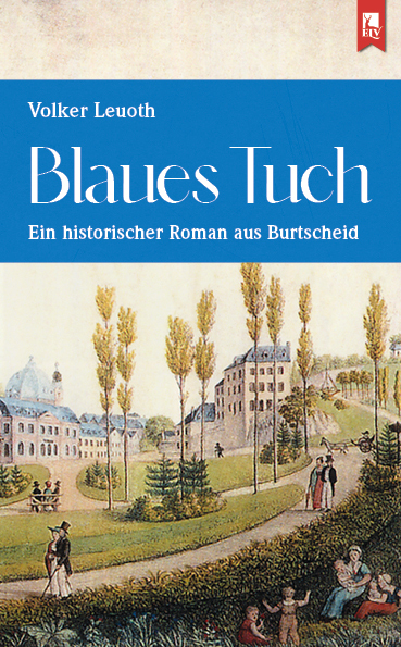 Cover: 9783961231027 | Blaues Tuch | Ein historischer Roman aus Burtscheid | Volker Leuoth