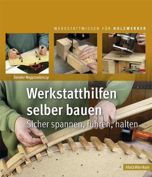 Cover: 9783866309487 | Werkstatthilfen selber bauen | Sicher spannen, führen, halten | Buch