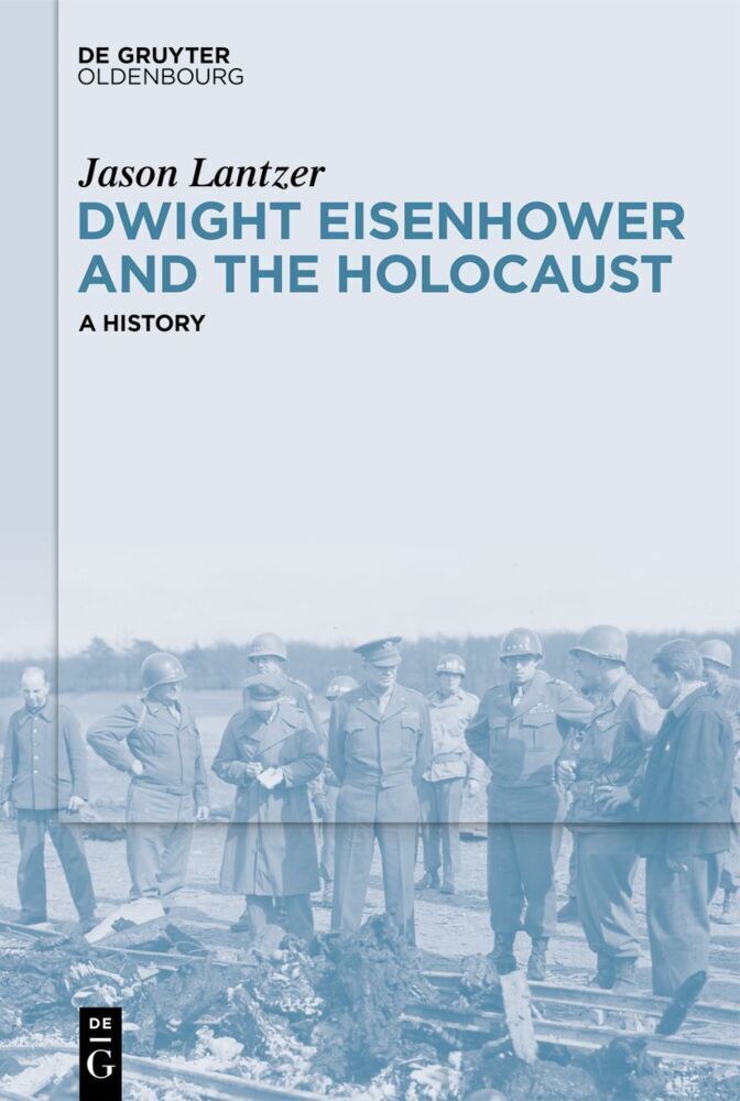 Cover: 9783111326436 | Dwight Eisenhower and the Holocaust | A History | Jason Lantzer | Buch