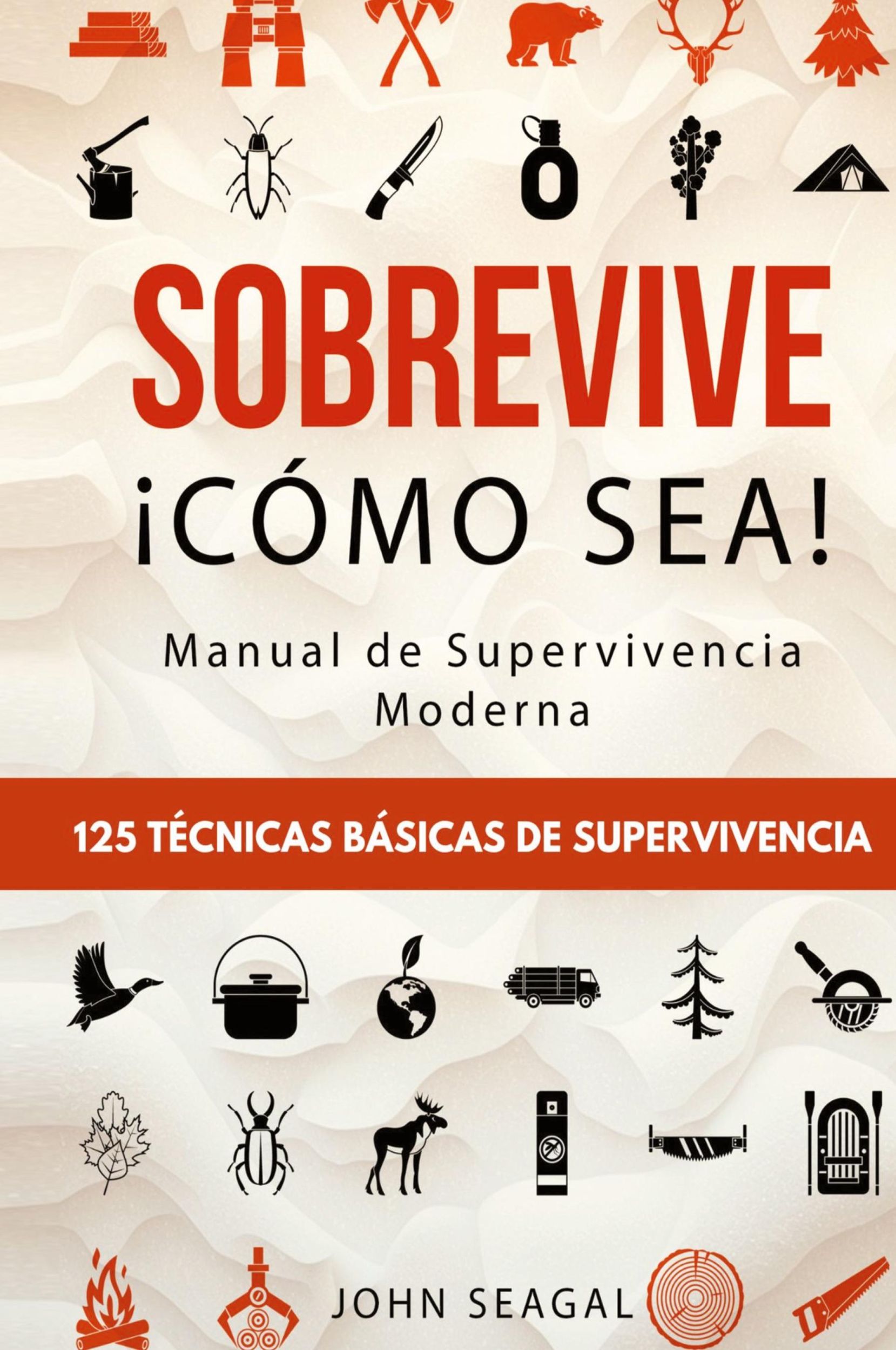 Cover: 9781960395245 | Sobrevive ¡Cómo Sea! Manual de Supervivencia Moderna. 125 Técnicas...