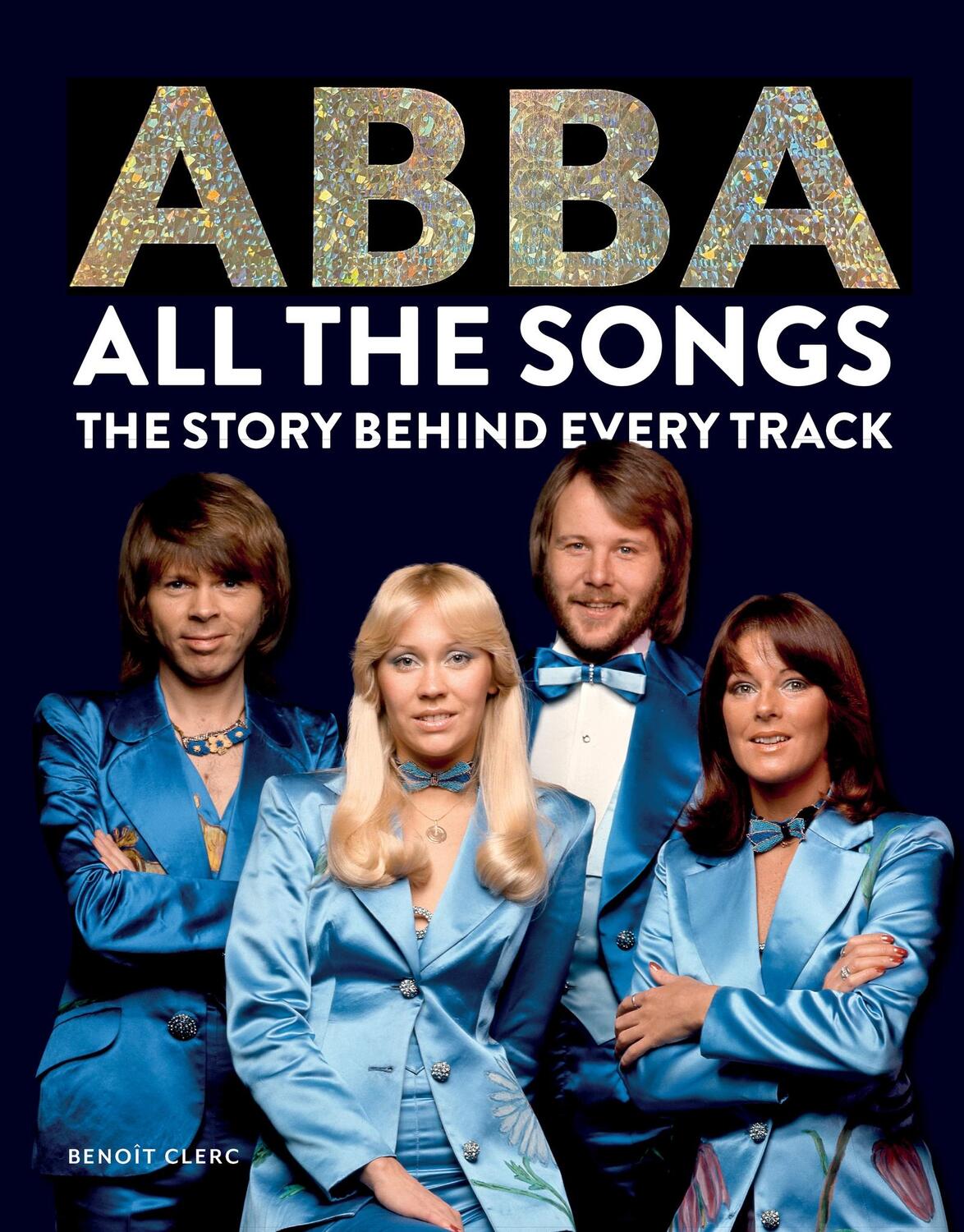 Cover: 9781788404822 | Abba: All The Songs | Benoît Clerc | Buch | 528 S. | Englisch | 2024