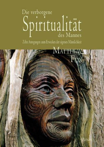 Cover: 9783866630451 | Die verborgene Spiritualität des Mannes | Matthew Fox | Buch | 368 S.