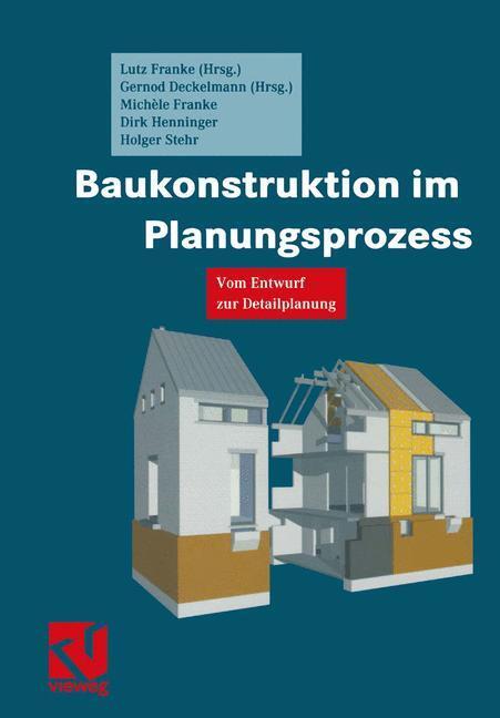 Cover: 9783528025656 | Baukonstruktion im Planungsprozess | Vom Entwurf zur Detailplanung